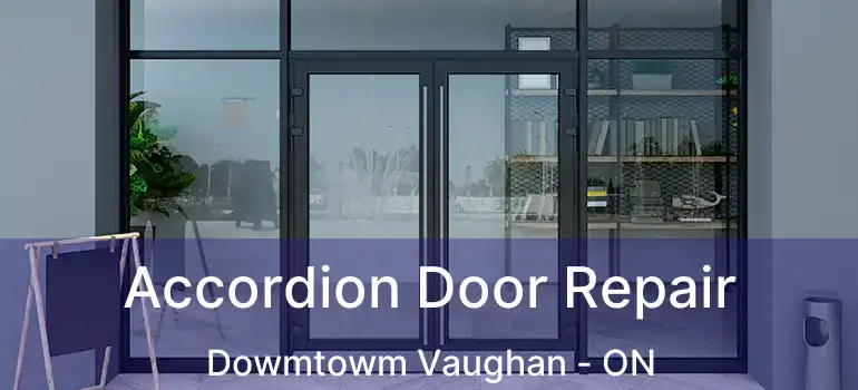Accordion Door Repair Dowmtowm Vaughan - ON