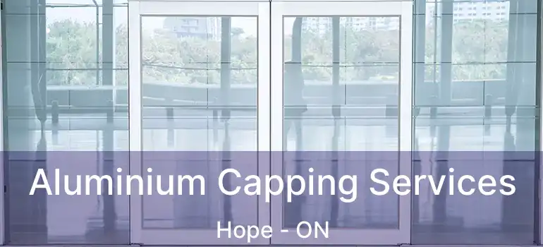 Aluminium Capping Services Hope - ON
