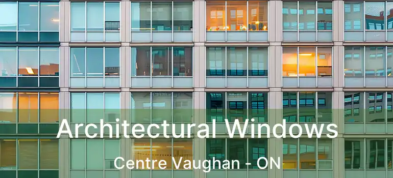  Architectural Windows Centre Vaughan - ON