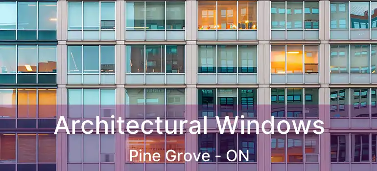  Architectural Windows Pine Grove - ON