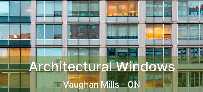  Architectural Windows Vaughan Mills - ON