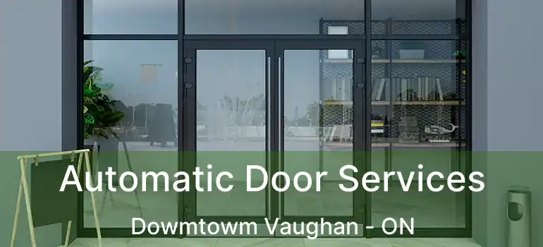  Automatic Door Services Dowmtowm Vaughan - ON
