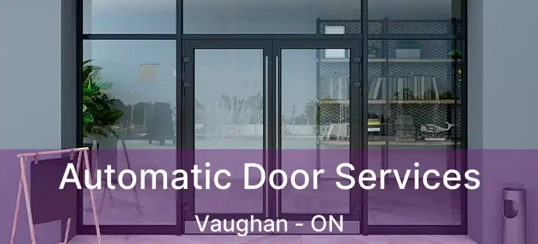  Automatic Door Services Vaughan - ON