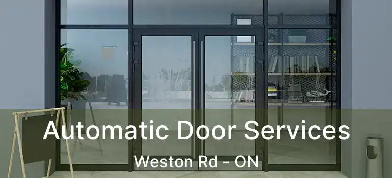 Automatic Door Services Weston Rd - ON
