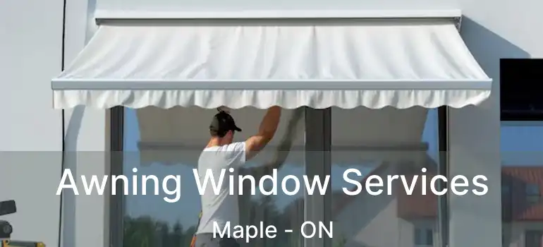 Awning Window Services Maple - ON