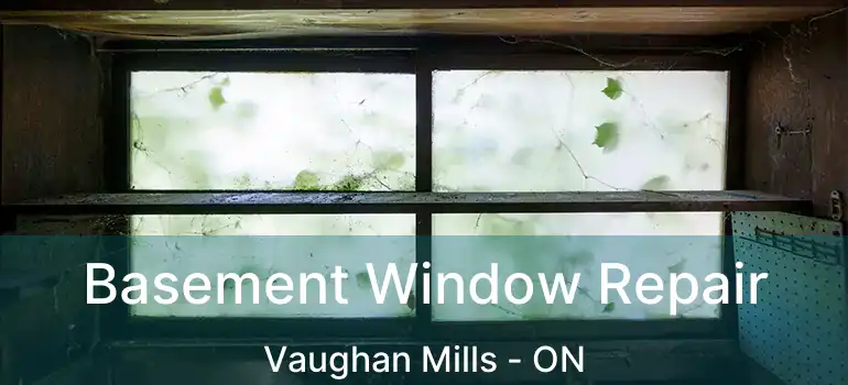  Basement Window Repair Vaughan Mills - ON