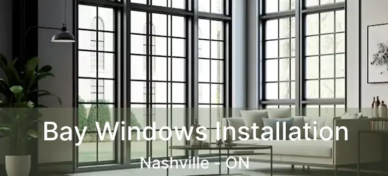 Bay Windows Installation Nashville - ON