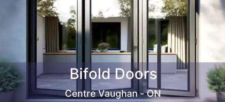 Bifold Doors Centre Vaughan - ON