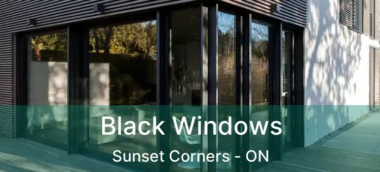  Black Windows Sunset Corners - ON