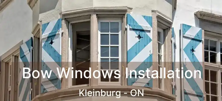  Bow Windows Installation Kleinburg - ON