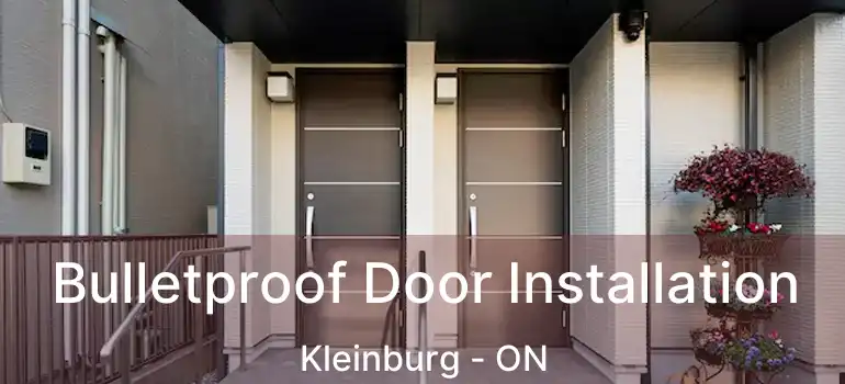  Bulletproof Door Installation Kleinburg - ON
