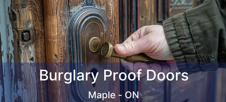 Burglary Proof Doors Maple - ON