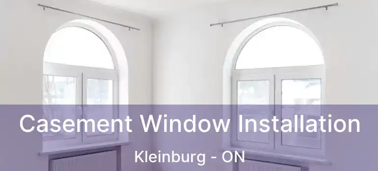  Casement Window Installation Kleinburg - ON