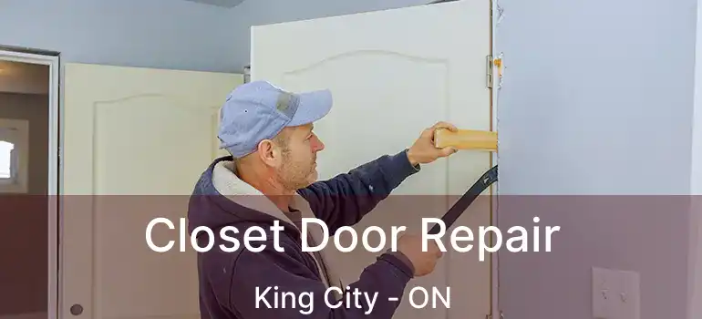  Closet Door Repair King City - ON