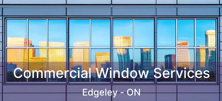 Commercial Window Services Edgeley - ON