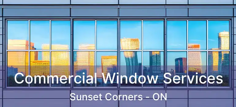 Commercial Window Services Sunset Corners - ON