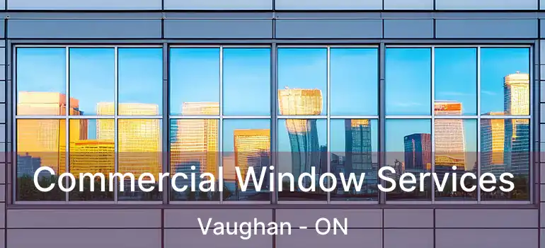  Commercial Window Services Vaughan - ON