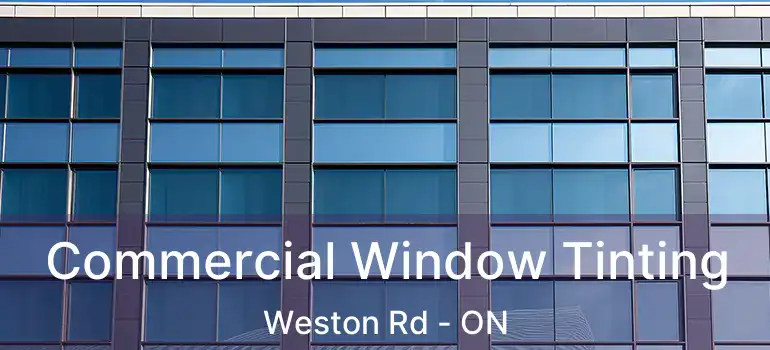  Commercial Window Tinting Weston Rd - ON