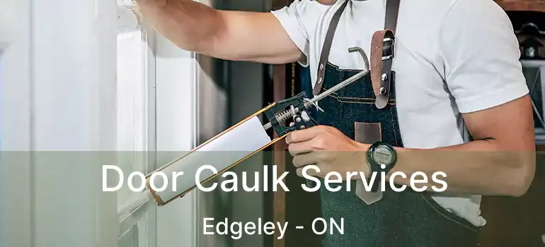 Door Caulk Services Edgeley - ON