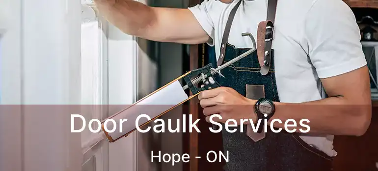  Door Caulk Services Hope - ON