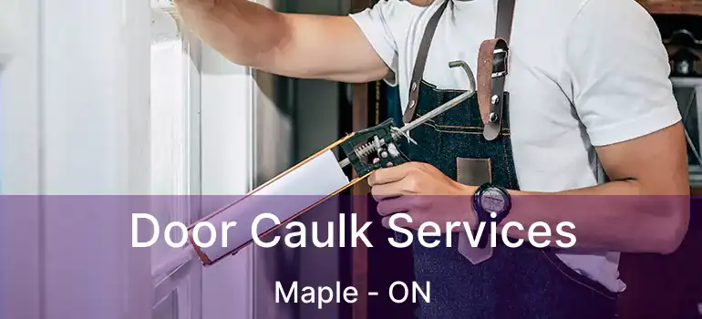  Door Caulk Services Maple - ON