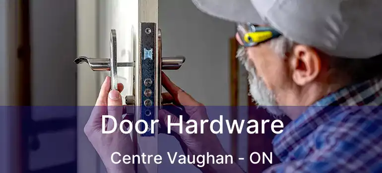  Door Hardware Centre Vaughan - ON