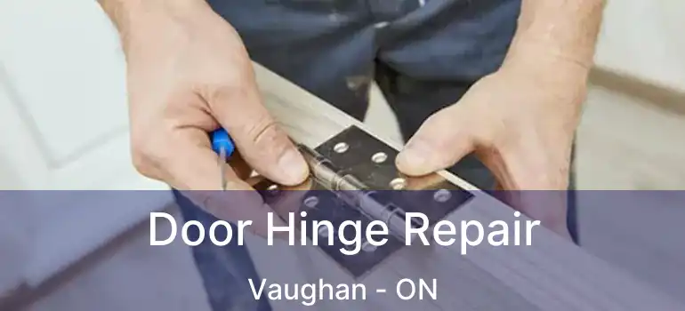  Door Hinge Repair Vaughan - ON