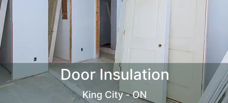  Door Insulation King City - ON