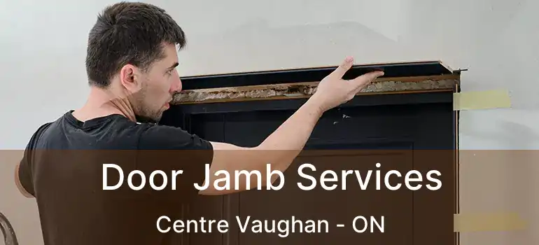  Door Jamb Services Centre Vaughan - ON