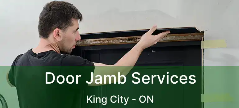  Door Jamb Services King City - ON