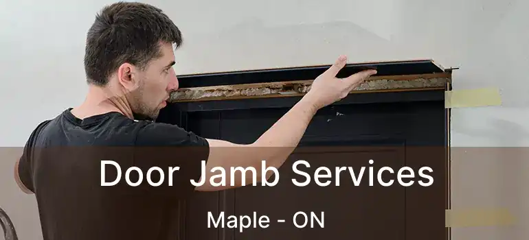  Door Jamb Services Maple - ON