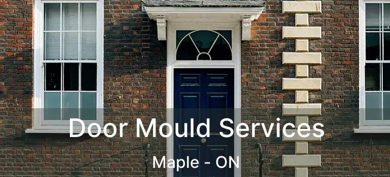  Door Mould Services Maple - ON