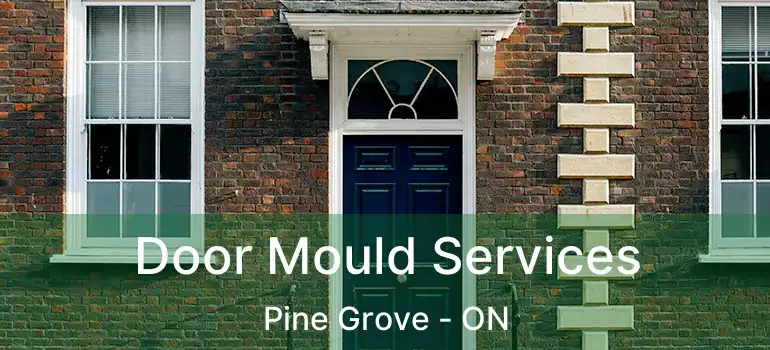  Door Mould Services Pine Grove - ON
