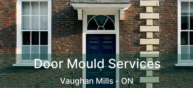  Door Mould Services Vaughan Mills - ON