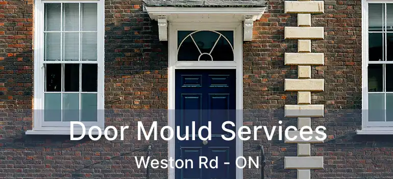 Door Mould Services Weston Rd - ON