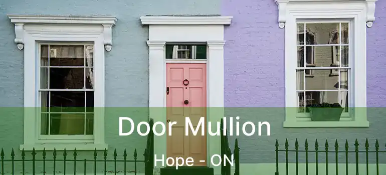  Door Mullion Hope - ON