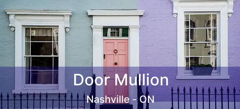  Door Mullion Nashville - ON
