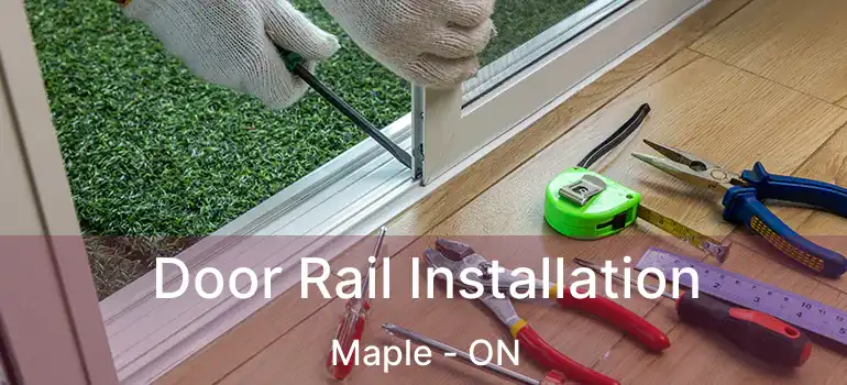  Door Rail Installation Maple - ON