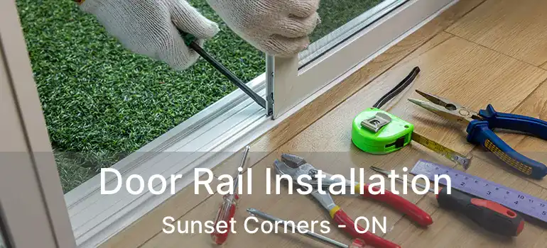  Door Rail Installation Sunset Corners - ON