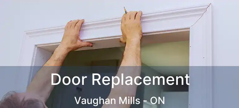 Door Replacement Vaughan Mills - ON