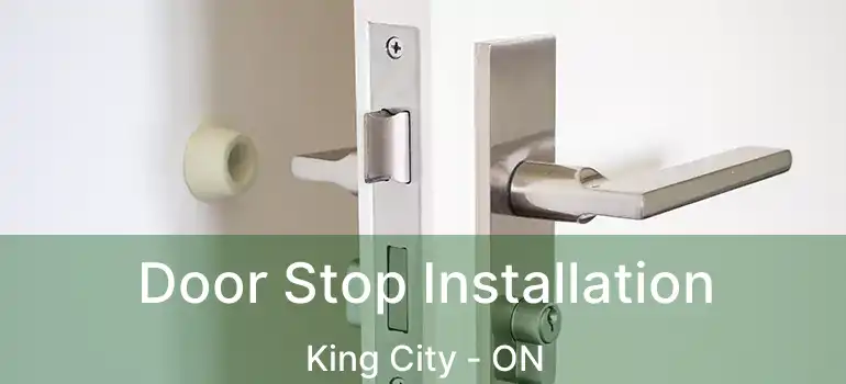  Door Stop Installation King City - ON