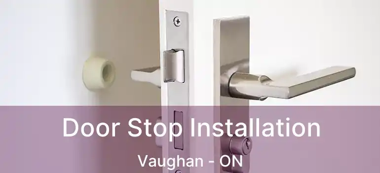 Door Stop Installation Vaughan - ON