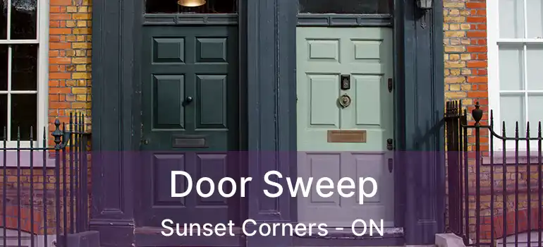  Door Sweep Sunset Corners - ON