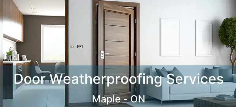  Door Weatherproofing Services Maple - ON