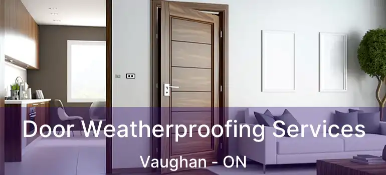  Door Weatherproofing Services Vaughan - ON
