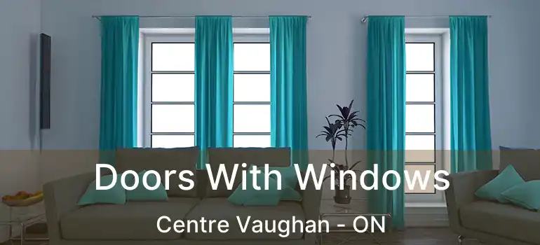  Doors With Windows Centre Vaughan - ON