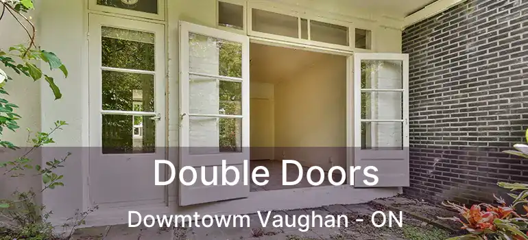 Double Doors Dowmtowm Vaughan - ON