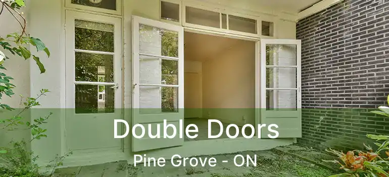 Double Doors Pine Grove - ON