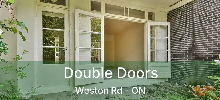 Double Doors Weston Rd - ON