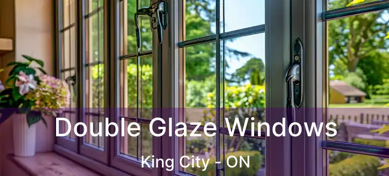  Double Glaze Windows King City - ON